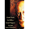 Good Nazis in Office, Good Nigger in Jail
