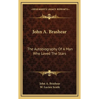 John A. Brashear: The Autobiography Of A Man Who Loved The Stars
