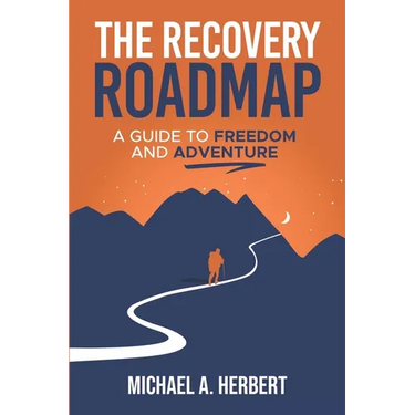 The Recovery Roadmap: A Guide to Freedom and Adventure