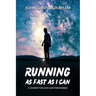 Running As Fast As I Can