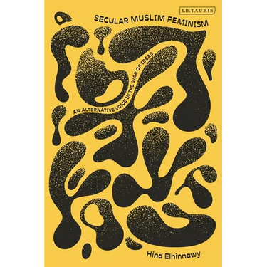 Secular Muslim Feminism: An Alternative Voice in the War of Ideas