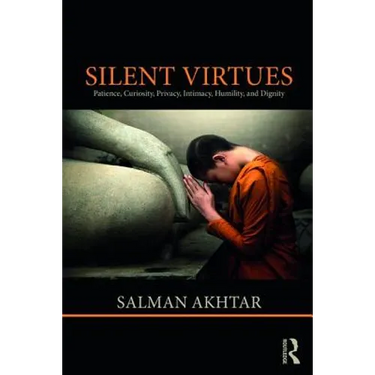 Silent Virtues: Patience, Curiosity, Privacy, Intimacy, Humility, and Dignity