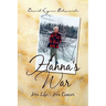 Hanna's War: Her Life - Her Cancer