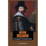 NOVUM ORGANUM Or True Suggestions for the Interpretation of Nature