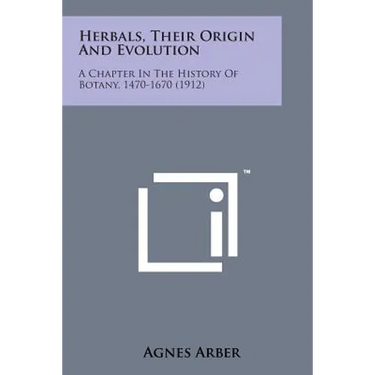 Herbals, Their Origin and Evolution: A Chapter in the History of Botany, 1470-1670 (1912)