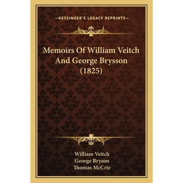 Memoirs Of William Veitch And George Brysson (1825)