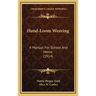 Hand-Loom Weaving: A Manual For School And Home (1914)