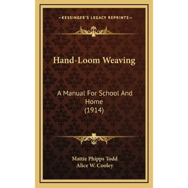 Hand-Loom Weaving: A Manual For School And Home (1914)