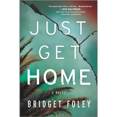 Just Get Home: An Intense Thriller Perfect for Book Clubs