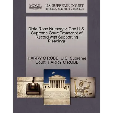 Dixie Rose Nursery V. Coe U.S. Supreme Court Transcript of Record with Supporting Pleadings