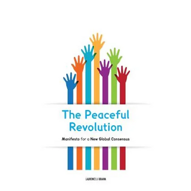 The Peaceful Revolution: Manifesto for a New Global Consensus
