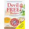 Devil Free Recipes - Recipes Without Food Additives: Creating Healthy Food for Healthy Families