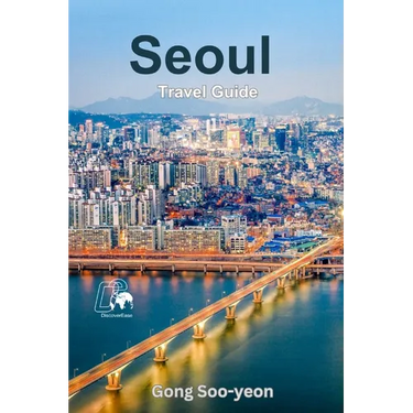 Exploring Seoul: A Comprehensive Guide to South Korea's Vibrant Capital