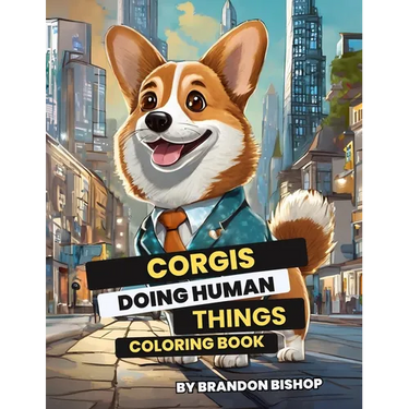 Corgis Doing Human Things Coloring Book