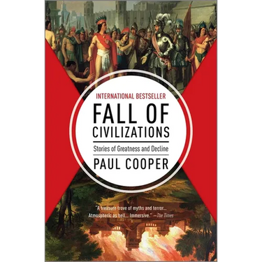 Fall of Civilizations: Stories of Greatness and Decline