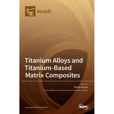 Titanium Alloys and Titanium-Based Matrix Composites
