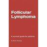 Follicular lymphoma: A survival guide for patients