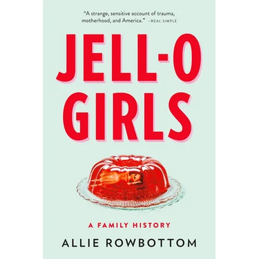Jell-O Girls: A Family History