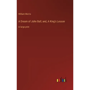 A Dream of John Ball; and, A King's Lesson: in large print