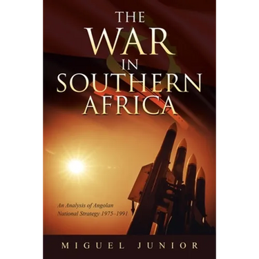 The War in Southern Africa: An Analysis of Angolan National Strategy 1975-1991
