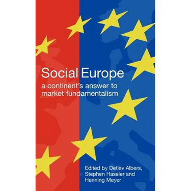 Social Europe: A Continent's Challenge to Market Fundamentalism