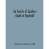 The Family Of Zaccheus Gould Of Topsfield