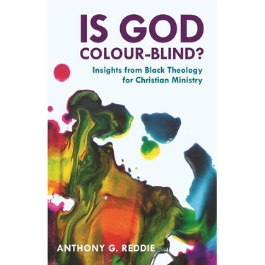 Is God Colour-Blind?: Insights from Black Theology for Christian Ministry