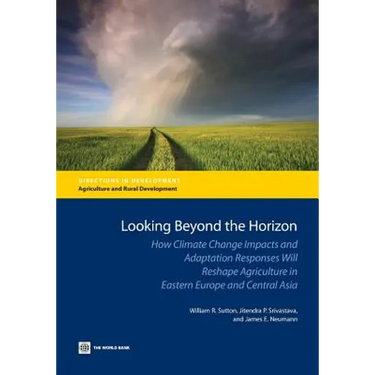 Looking Beyond the Horizon: How Climate Change Impacts and Adaptation Responses Will Reshape Agriculture in Eastern Europe and Central Asia