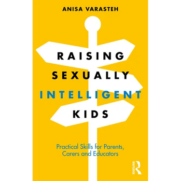 Raising Sexually Intelligent Kids: Practical Skills for Parents, Carers and Educators