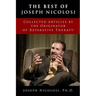 The Best of Joseph Nicolosi: Collected Articles by the Originator of Reparative Therapy(R)