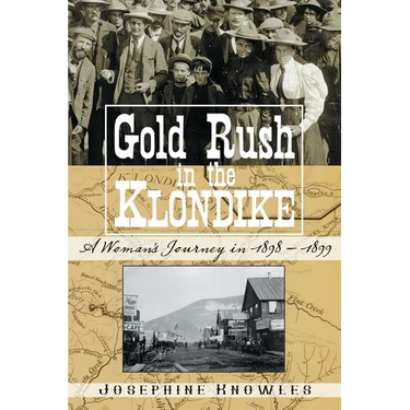 Gold Rush in the Klondike: A Woman's Journey in 1898-1899
