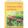 Mushrooms, Molds, and Miracles