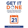Get It Done: The 21-Day Mind Hack System to Double Your Productivity and Finish What You Start