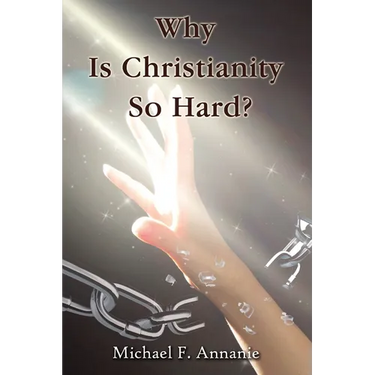 Why Is Christianity So Hard?