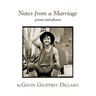 Notes from a Marriage - poems and photography by Gavin Geoffrey Dillard