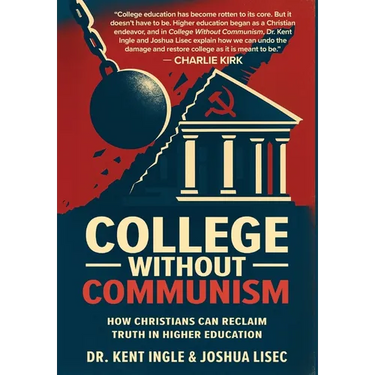 College Without Communism: How Christians Can Reclaim Truth in Higher Education