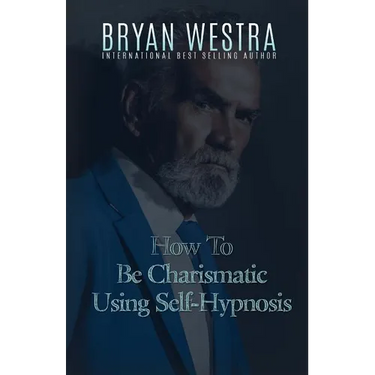 How To Be Charismatic Using Self-Hypnosis
