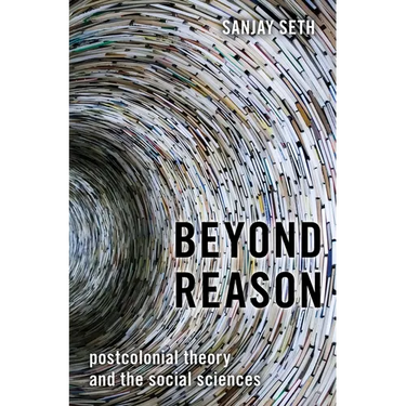 Beyond Reason: Postcolonial Theory and the Social Sciences