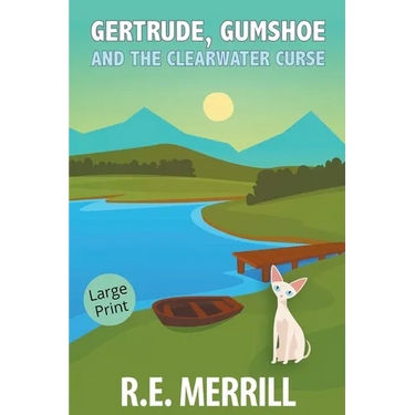 Gertrude, Gumshoe and the Clearwater Curse