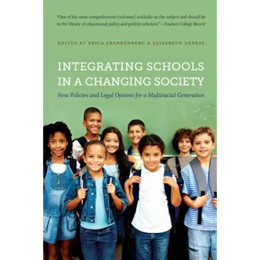 Integrating Schools in a Changing Society: New Policies and Legal Options for a Multiracial Generation