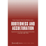 Rootedness and Acculturation: Experiences from German Immigrant Communities in the Usa, 1883-1918