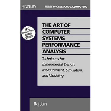 The Art of Computer Systems Performance Analysis: Techniques for Experimental Design, Measurement, Simulation, and Modeling