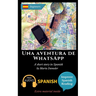 Una aventura de WhatsApp: Learn Spanish with Improve Spanish Reading Downloadable Audio included