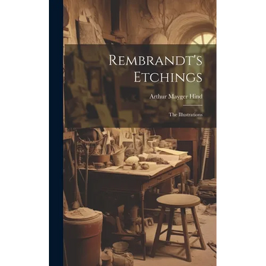 Rembrandt's Etchings: The Illustrations