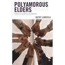 Polyamorous Elders: Aging in Open Relationships