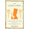 The Chef's Way: Cooking Tips Tricks and Techniques from my Food Pilgrimage Travels