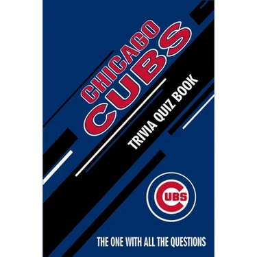 Chicago Cubs Trivia Quiz Book: The One With All The Questions