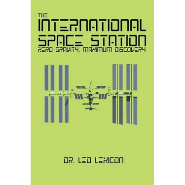The International Space Station: Zero Gravity, Maximum Discovery