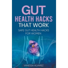 Gut Health Hacks That Work: Safe Gut health hacks for women
