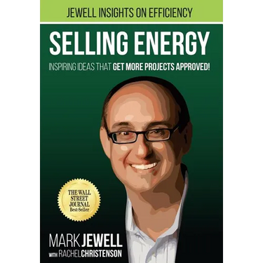 Selling Energy: Inspiring Ideas That Get More Projects Approved!
